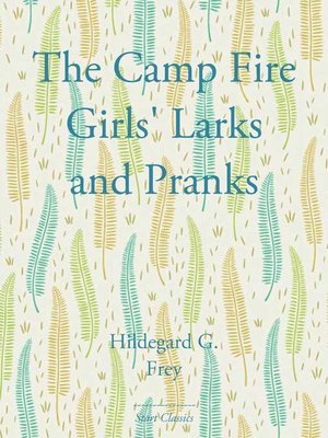cover image of The Camp Fire Girls' Larks and Pranks